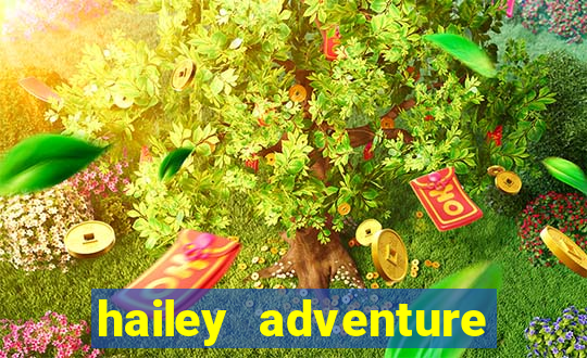 hailey adventure mod apk unlimited money